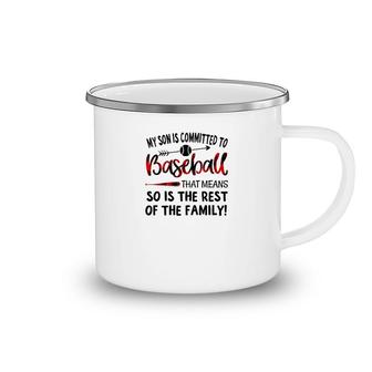 My Son Is Committed To Baseball Camping Mug | Mazezy
