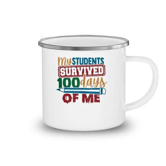 My Students Survived 100 Days Of Me Funny Teacher 100Th Day Camping Mug | Mazezy
