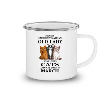Never Underestimate An Old Lady Who Loves Cats Born In March Camping Mug | Mazezy