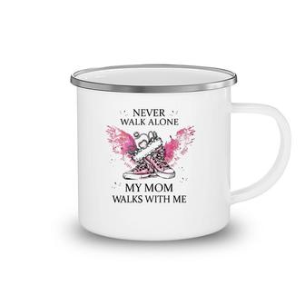 Never Walk Alone My Mom Walks With Me Mother's Day Gift Lost Mom Camping Mug | Mazezy