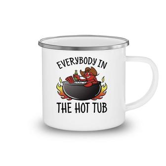 Nn Everybody In The Hot Tub Funny Crawfish Lover Camping Mug | Mazezy