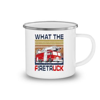 Nn What The Firetruck Funny Firefighter Fireman Gift Camping Mug | Mazezy