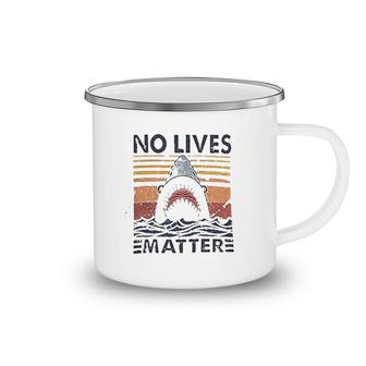 No Lives Matters Shark Graphic Camping Mug | Mazezy