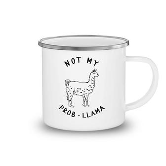 Not My Prob Llama Funny Cute Llama Camping Mug | Mazezy