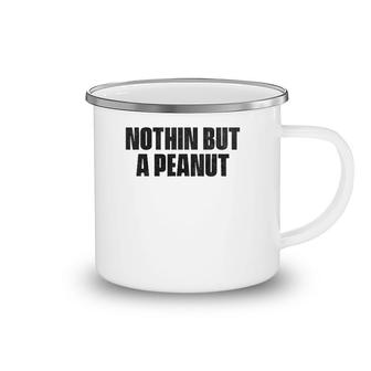 Nothing But A Peanut - Funny Gym S Camping Mug | Mazezy