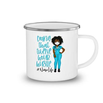 Nurse Life Black Afro Woman Doing That Twelve Hour Hustle African American Hashtag Camping Mug | Mazezy