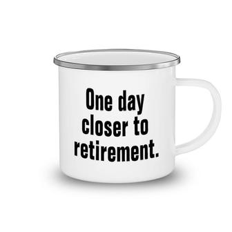 One Day Closer To Retirement Camping Mug | Mazezy