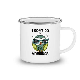 Owl I Dont Do Morning Camping Mug | Mazezy