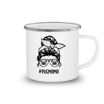 Pug Mom Messy Bun Hair Glasses, Pug Mama Messy Bun Glasses Camping Mug | Mazezy