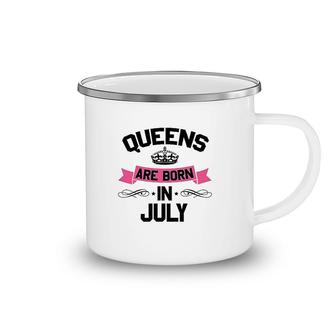 Queens Are Born In July Camping Mug | Mazezy