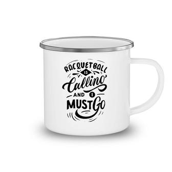 Racquetball Is Calling And I Must Go Camping Mug | Mazezy
