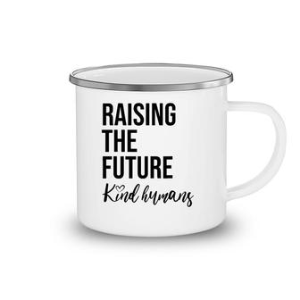 Raising The Future For Mom Busy Raising Kind Humans Camping Mug | Mazezy