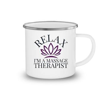 Relax I'm A Massage Therapist Camping Mug | Mazezy