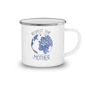 Respect Our Mother Earth Day Hippie Eco Climate Change Camping Mug | Mazezy