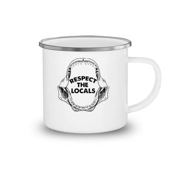 Respect The Locals Shark Jaw For Shark Lover Funny Sarcastic Camping Mug | Mazezy