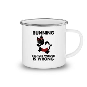 Running Because Murder Is Wrong Cat Camping Mug | Mazezy