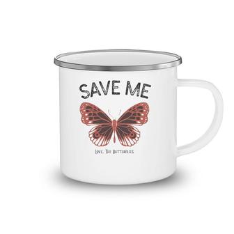 Save Me Love The Butterflies Camping Mug | Mazezy