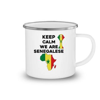 Senegal Africa Football 2022 Keep Calm We Are Senegalese Camping Mug | Mazezy
