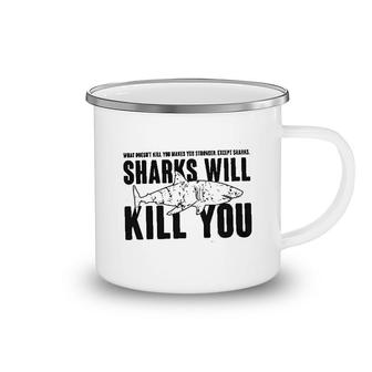 Sharks Will Kill You Camping Mug | Mazezy