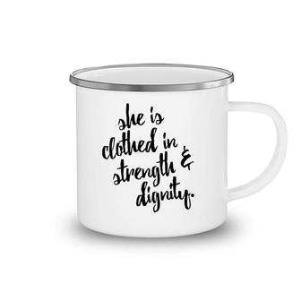 She Is Clothed In Strength And Dignity Camping Mug | Mazezy