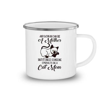 Siamese Cat Any Woman Can Be A Mother But It Takes Someone Special To Be A Cat Mom Camping Mug | Mazezy