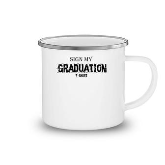 Sign My Graduation2021 - Class Of 2021 Graduation Camping Mug | Mazezy