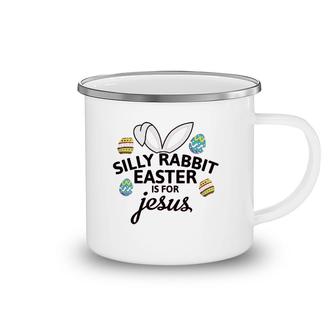 Silly Rabbit Easter Is For Jesus Camping Mug | Mazezy