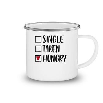 Single Taken Hungry Funny Valentine's Day Food Lover Camping Mug | Mazezy