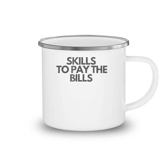 Skills To Pay The Bills Camping Mug | Mazezy