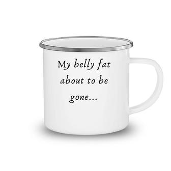 Slimthick And Fit My Bellyfat About To Be Gone Camping Mug