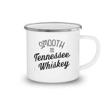 Smooth As Tennessee Whiskey Camping Mug | Mazezy