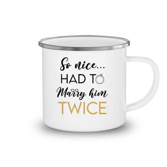 So Nice Had To Marry Her Twice Wedding Vow Renewal Ceremony V-Neck Camping Mug