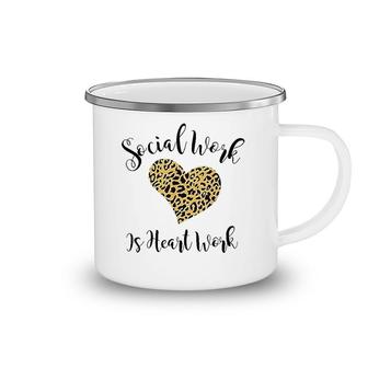 Social Work Is Heart Work Shirt Camping Mug | Mazezy