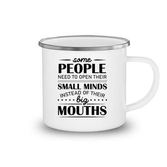 Some People Need To Open Their Small Minds Instead Of Their Big Mouths Camping Mug | Mazezy
