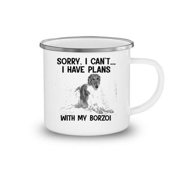 Sorry I Cant I Have Plans With My Borzoi Camping Mug | Mazezy