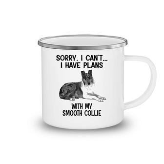Sorry I Cant I Have Plans With My Smooth Collie Camping Mug | Mazezy