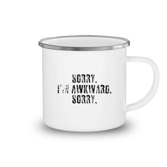 Sorry Im Awkward Sorry Camping Mug | Mazezy