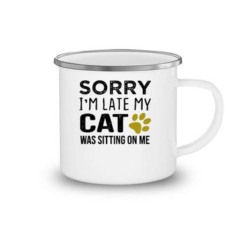 Sorry I'm Late My Cat Was Sitting On Me - Cat Lovers Gift Pullover Camping Mug | Mazezy