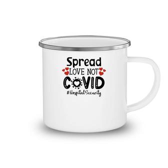 Spread Love Not Cov Hospital Security Camping Mug | Mazezy