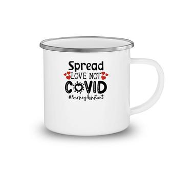 Spread Love Not Cov Nursing Assistant Camping Mug | Mazezy