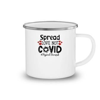 Spread Love Not Cov Physical Therapist Camping Mug | Mazezy