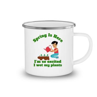 Spring Is Here I'm So Excited I Wet My Plants Camping Mug | Mazezy