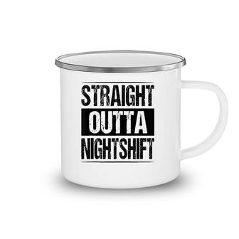 Straight Outta Night Shift Nurse Doctor Medical Gift Rn Cna Camping Mug | Mazezy