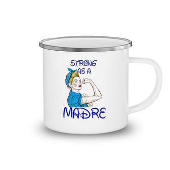 Strong As A Madre Mother’S Day Black Version Camping Mug | Mazezy