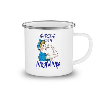 Strong As A Mommy Mother’S Day Black Version Camping Mug | Mazezy
