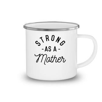 Strong As A Mother Cute Gift For Mom Mothers Day Camping Mug | Mazezy