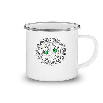 Surround Yourself In Green St Patrick's Day Camping Mug | Mazezy