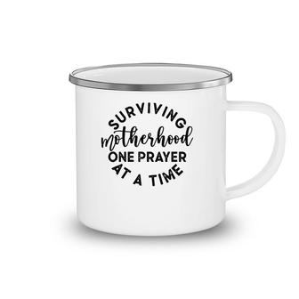 Surviving Motherhood One Prayer At A Time Humor Mom Quote Camping Mug