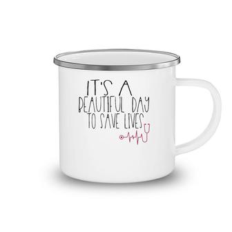 Sweet Nurse It's A Beautiful Day To Save Lives Camping Mug | Mazezy