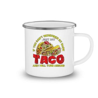 Taco Just Say Taco And I Will Turn Camping Mug | Mazezy
